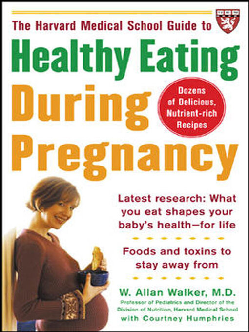 Title details for The Harvard Medical School Guide to Healthy Eating During Pregnancy by W. Allan Walker - Available